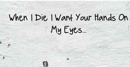我死之时，我想要你的手放我眼睛上--聂鲁达